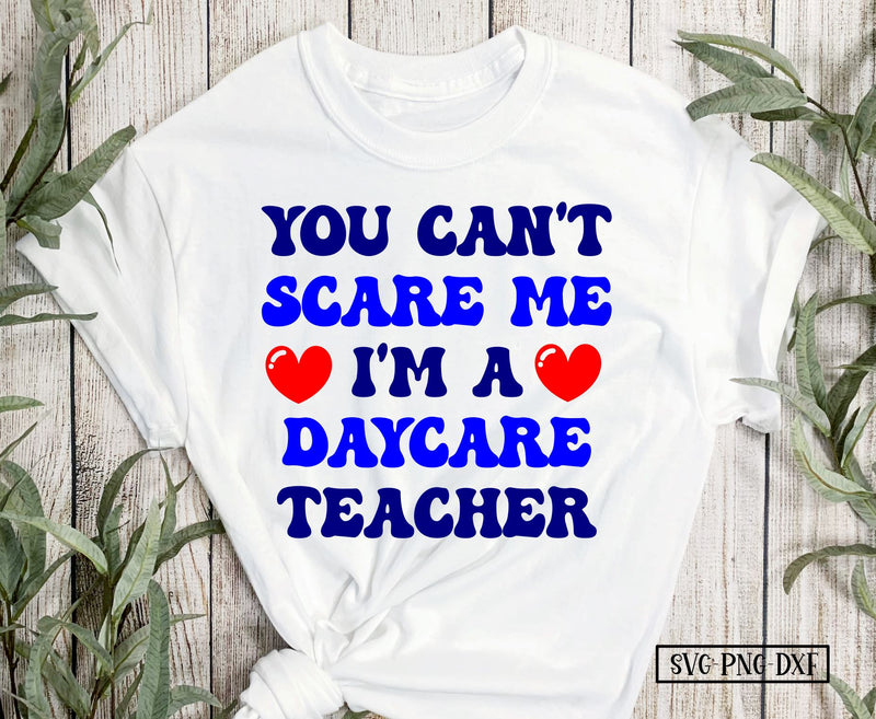 You can't scare me I'm a Daycare teacher SVG Calico Creations Svg 