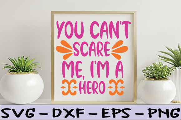 You can't scare me, i'm a hero SVG thesvgfactory 