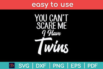 You Can't Scare Me I'm A Mom Of Twins Funny Mothers Day Svg Cutting File SVG Helal 