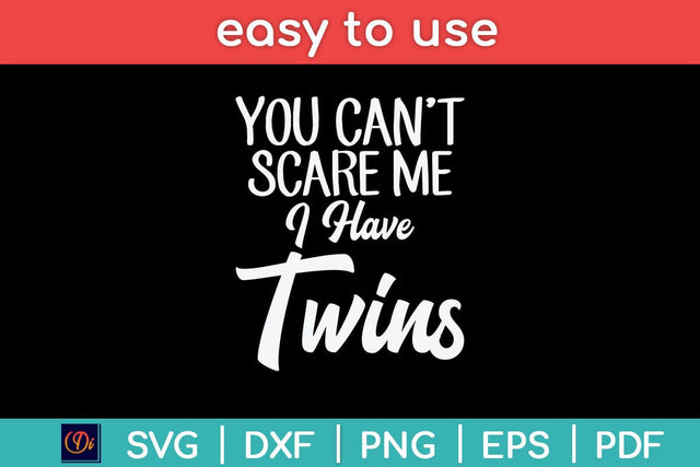 You Can't Scare Me I'm A Mom Of Twins Funny Mothers Day Svg Cutting File SVG Helal 