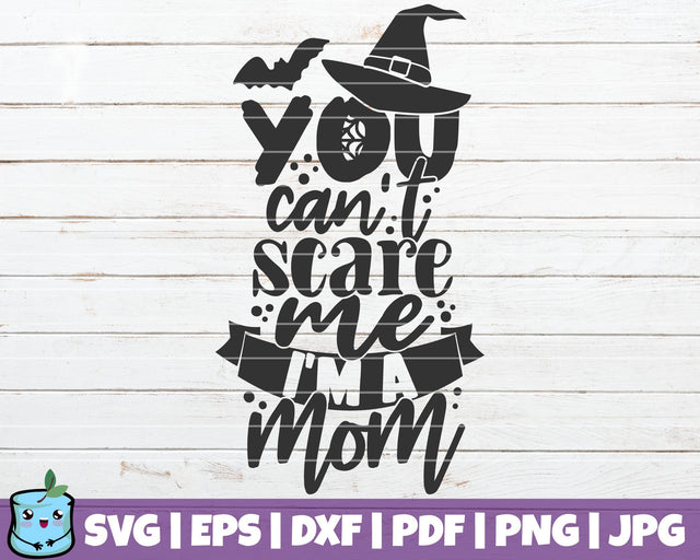 You Can't Scare Me I'm A Mom SVG MintyMarshmallows 