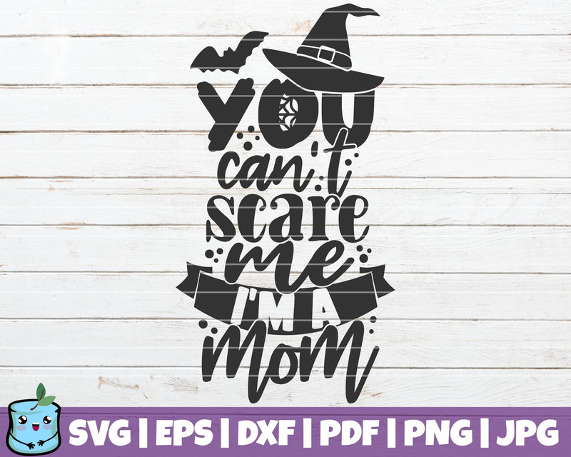 You Can't Scare Me I'm A Mom SVG MintyMarshmallows 