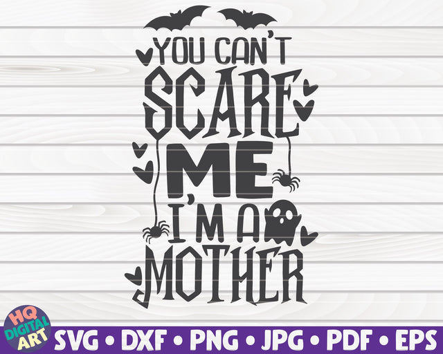 You can't scare me I'm a mother SVG | Halloween quote SVG SVG HQDigitalArt 