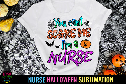 You Can't Scare Me I'm a Nurse I Nurse Halloween Sublimation Sublimation Happy Printables Club 
