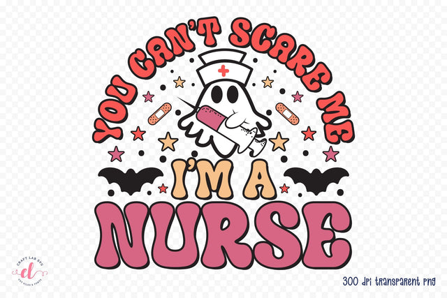 You Can't Scare Me I'm a Nurse PNG Sublimation Sublimation CraftLabSVG 