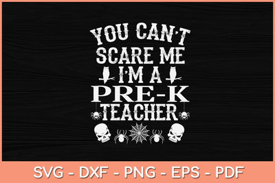 You Can't Scare Me I'm a Pre-k Teacher Halloween Svg Design SVG artprintfile 
