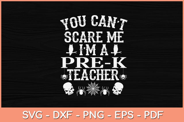 You Can't Scare Me I'm a Pre-k Teacher Halloween Svg Design SVG artprintfile 