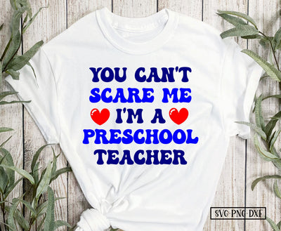 You can't scare me I'm a Preschool Teacher SVG Calico Creations Svg 