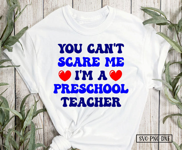 You can't scare me I'm a Preschool Teacher SVG Calico Creations Svg 