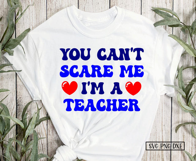 You can't scare me I'm a Teacher SVG Calico Creations Svg 