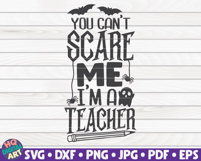 You can't scare me I'm a teacher SVG | Halloween quote SVG SVG HQDigitalArt 
