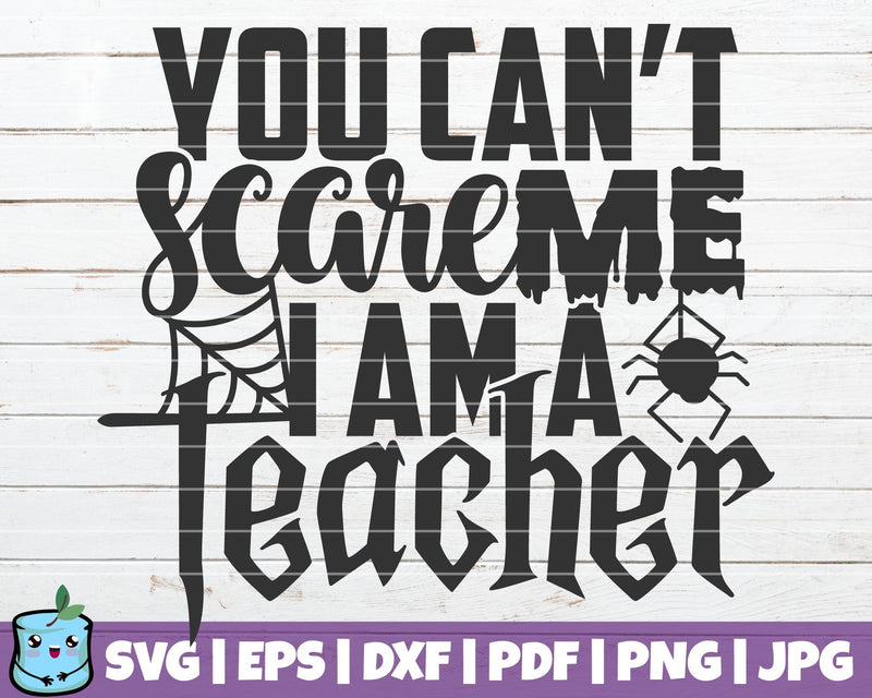 You Can't Scare Me I'm A Teacher SVG MintyMarshmallows 