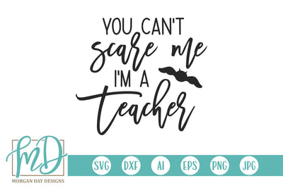 You Can't Scare Me I'm A Teacher SVG Morgan Day Designs 