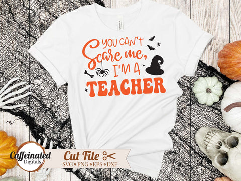 You Can't Scare Me I'm A Teacher SVG SVG Caffeinated SVGs 