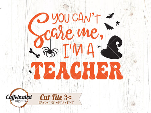 You Can't Scare Me I'm A Teacher SVG SVG Caffeinated SVGs 