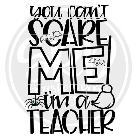 You Can't Scare Me I'm a Teacher SVG SVG Scarlett Rose Designs 