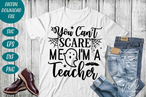 You Cant Scare Me I'm A Teacher svg, Teacher t shirt svg, Halloween teacher svg, teacher cricut svg, funny teacher quote svg SVG Isabella Machell 