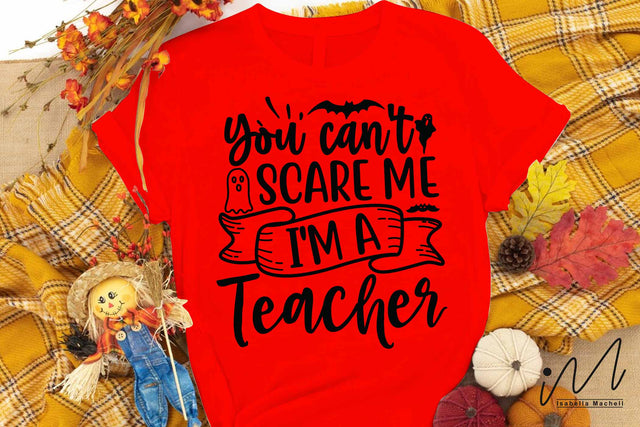 You Cant Scare me I'm a Teacher Svg,Kindergarten Teacher Svg, Cool Teacher T-shirt svg, Cut files,Halloween teacher svg SVG Isabella Machell 