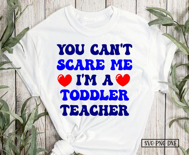 You can't scare me I'm a Toddler Teacher SVG Calico Creations Svg 