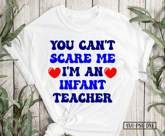 You can't scare me I'm an Infant Teacher SVG Calico Creations Svg 