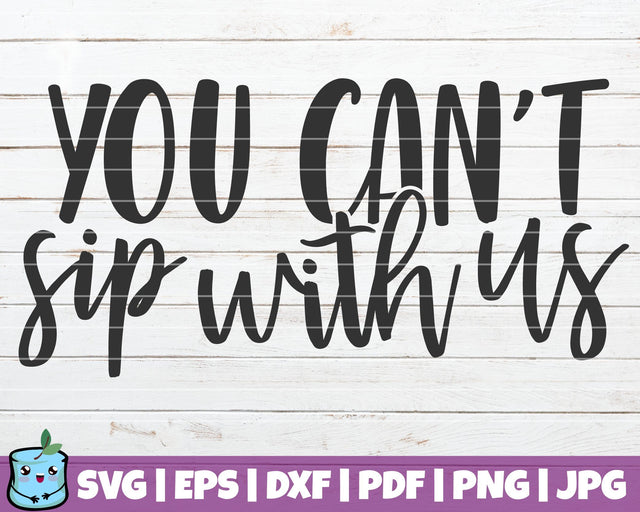 You Can't Sip With Us SVG MintyMarshmallows 