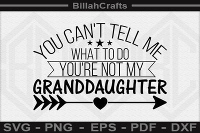 You Can't Tell Me What To Do You're Not My Granddaughter SVG File SVG BillahCrafts 