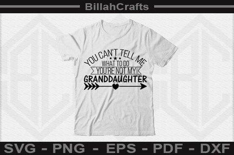You Can't Tell Me What To Do You're Not My Granddaughter SVG File SVG BillahCrafts 