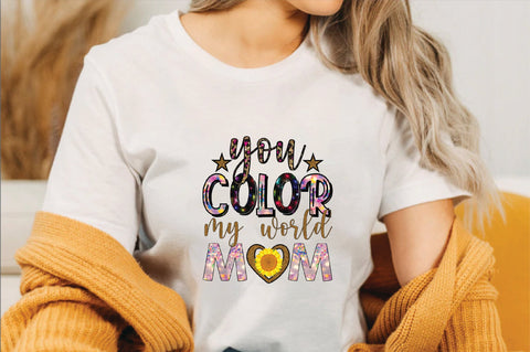 You Color My World Mom Sublimation SVGArt 