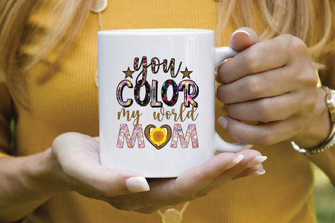 You Color My World Mom Sublimation SVGArt 