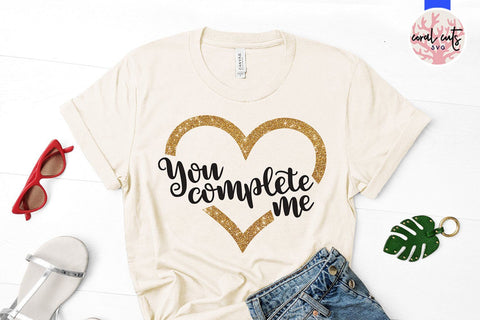 You Complete Me – Wedding SVG EPS DXF PNG Cutting Files SVG CoralCutsSVG 