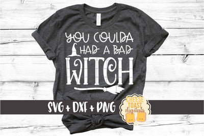 You Coulda Had A Bad Witch - Halloween SVG PNG DXF Cut Files SVG Cheese Toast Digitals 