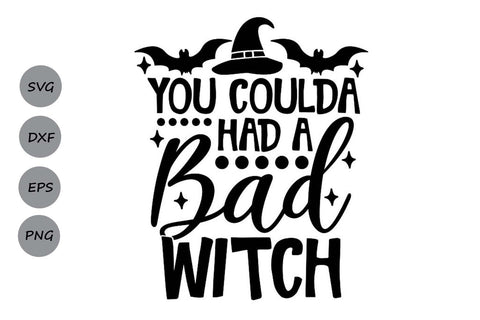 You Coulda Had A Bad Witch| Halloween Witch SVG Cutting Files. SVG CosmosFineArt 