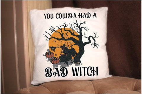 You Coulda Had a Bad Witch Sublimation Sublimation Jagonath Roy 