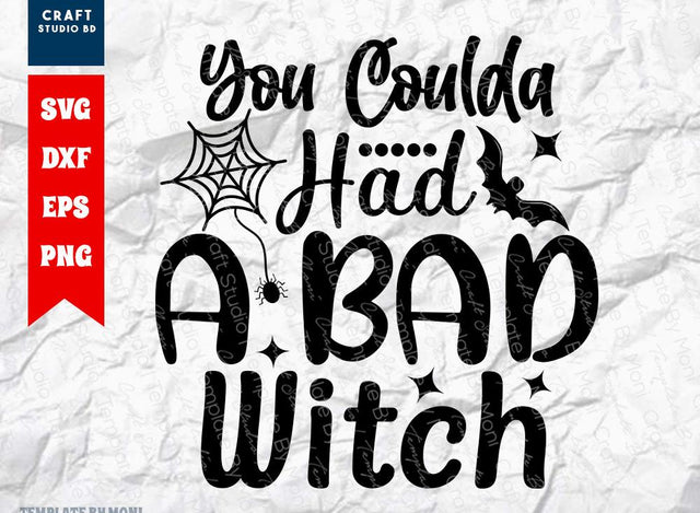 You Coulda Had A Bad Witch SVG Cut File | Halloween Svg | Ghost Svg | Spooky Svg | Witch Svg | Holiday Svg | Funny Halloween Quote SVG ETC Craft 