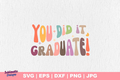 You Did It, Graduate! SVG, Vector File, Cut File SVG Sublimatiz Designs 