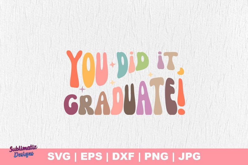 You Did It, Graduate! SVG, Vector File, Cut File SVG Sublimatiz Designs 
