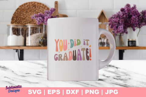 You Did It, Graduate! SVG, Vector File, Cut File SVG Sublimatiz Designs 
