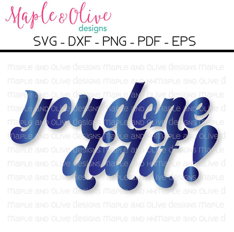 You Done Did It! Hand Lettered SVG Cut File SVG Maple & Olive Designs 