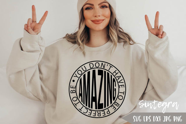 You Don't Have To Be Perfect To Be Amazing SVG Free For Commercial Use SVG Sintegra 