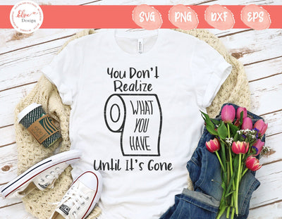 You Don't Realize What You Have Until It's Gone - SVG, PNG, DXF, EPS SVG Elsie Loves Design 
