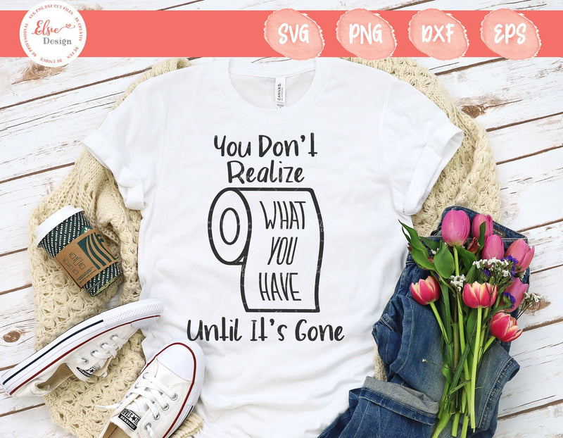 You Don't Realize What You Have Until It's Gone - SVG, PNG, DXF, EPS SVG Elsie Loves Design 