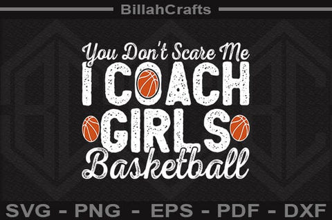 You Don't Scare Me I Coach Girls Basketball SVG File SVG BillahCrafts 