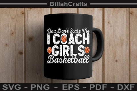 You Don't Scare Me I Coach Girls Basketball SVG File SVG BillahCrafts 