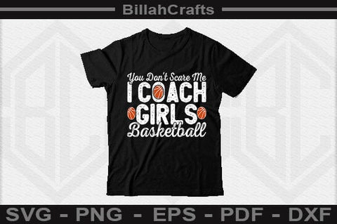 You Don't Scare Me I Coach Girls Basketball SVG File SVG BillahCrafts 
