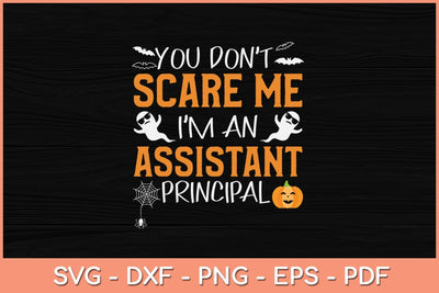 You Don't Scare Me I'm A Assistant Principal Funny Halloween Svg Design SVG artprintfile 
