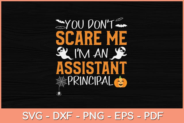You Don't Scare Me I'm A Assistant Principal Funny Halloween Svg Design SVG artprintfile 