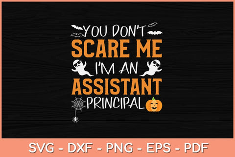You Don't Scare Me I'm A Assistant Principal Funny Halloween Svg Design SVG artprintfile 