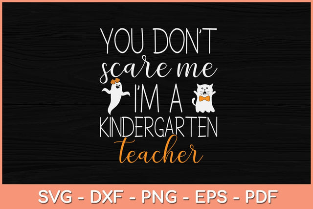 You Don't Scare Me I'm A Kindergarten Teacher Halloween Svg Design SVG artprintfile 