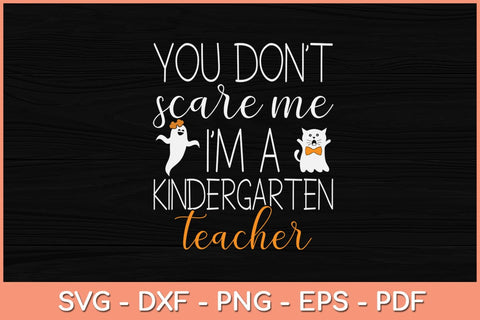 You Don't Scare Me I'm A Kindergarten Teacher Halloween Svg Design SVG artprintfile 
