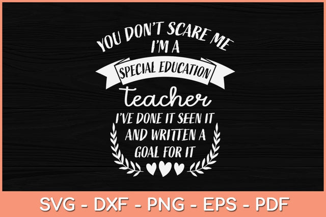You Don't Scare Me I'm A Special Education Teacher Svg Design SVG artprintfile 